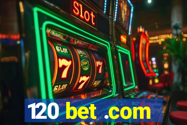 120 bet .com